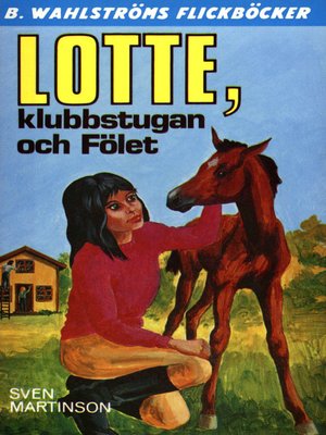 cover image of Lotte 8--Lotte, klubbstugan och Fölet